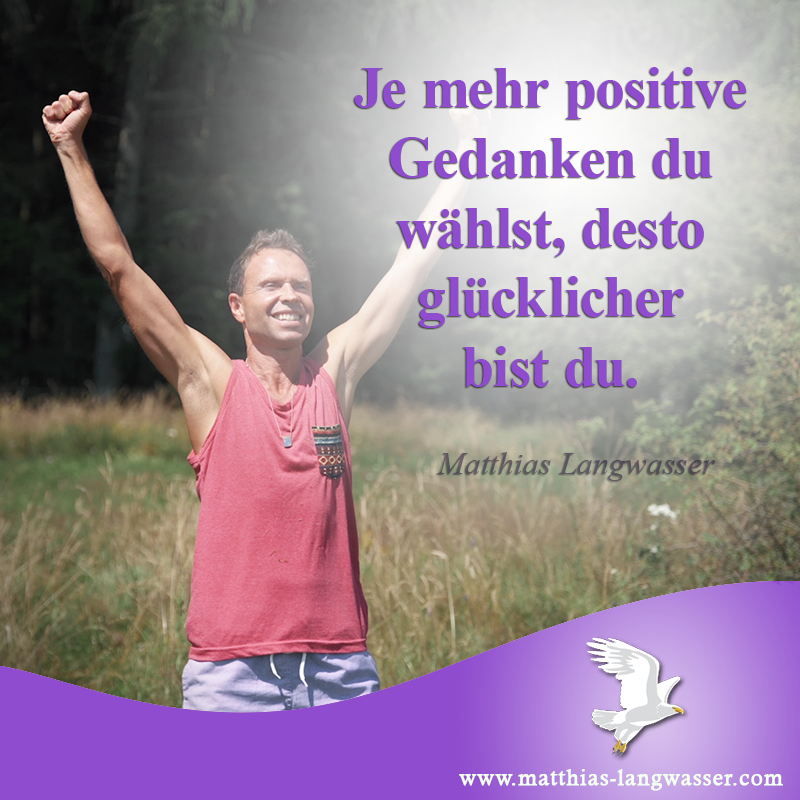 3#_Je mehr positive Gedanken du wählst desto glücklicher bist du